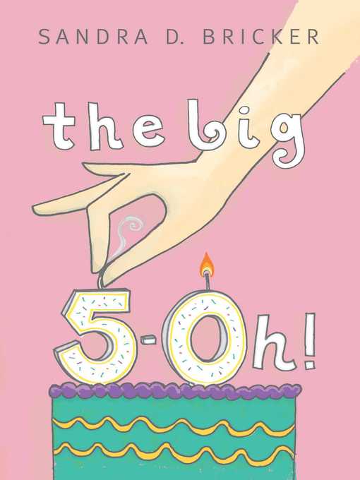 Title details for The  Big 5-OH! by Sandra D. Bricker - Wait list